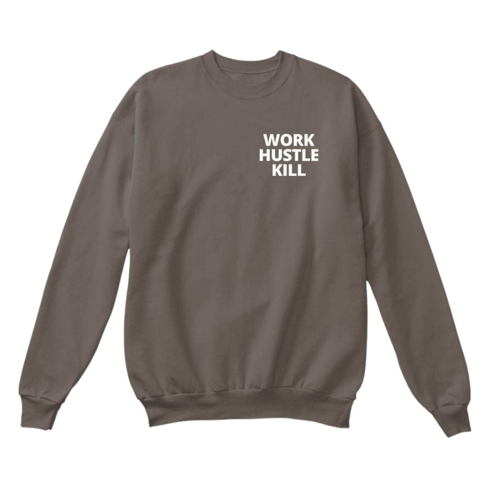 work hustle kill grey sweatshirt